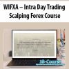 WIFXA – Intra Day Trading – Scalping Forex Course