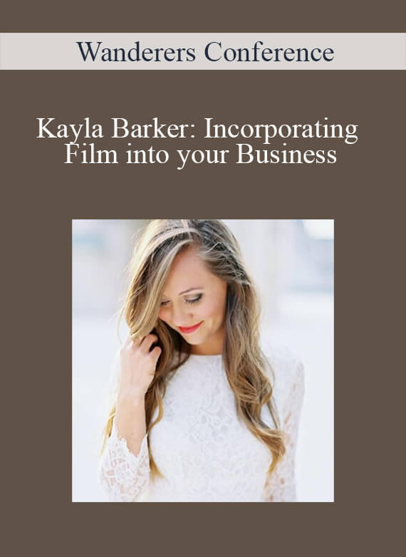 Wanderers Conference – Kayla Barker: Incorporating Film into your Business