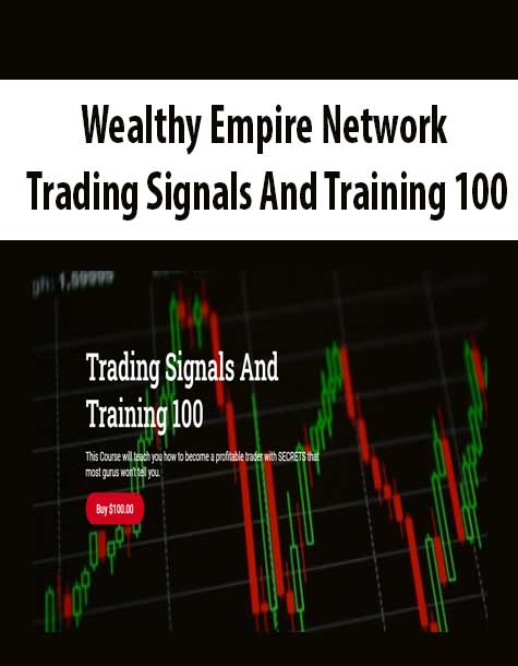 [Download Now] Wealthy Empire Network – Trading Signals And Training 100
