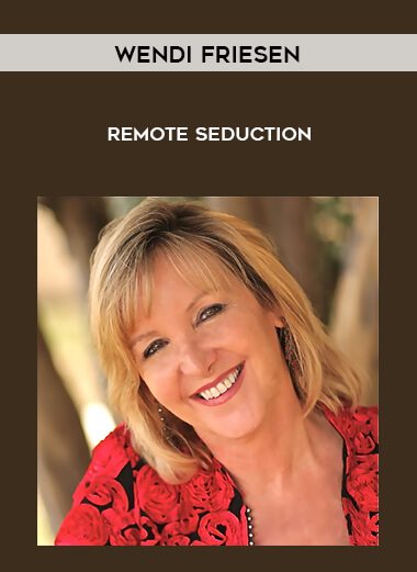 [Download Now] Wendi Friesen – Remote Seduction
