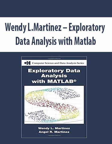 Wendy L.Martinez – Exploratory Data Analysis with Matlab