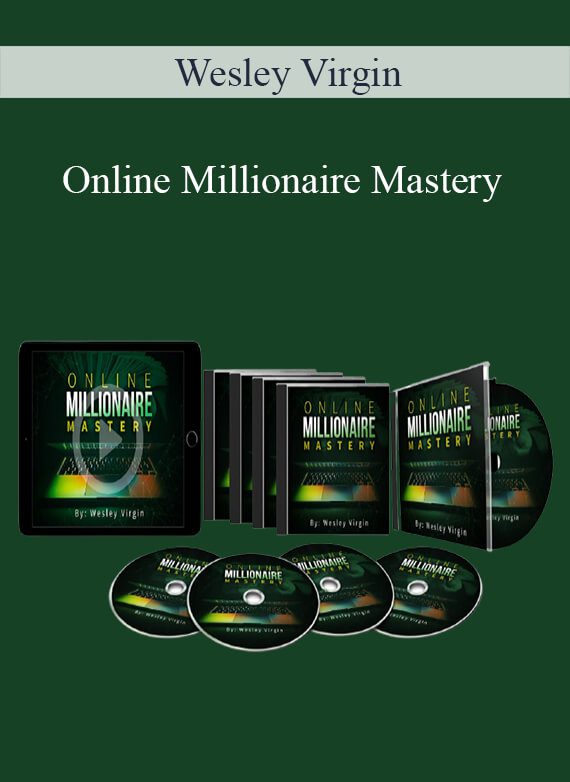 [Download Now] Wesley Virgin - Online Millionaire Mastery