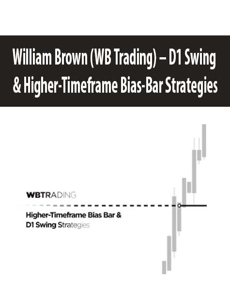 [Download Now] William Brown (WB Trading) – D1 Swing & Higher-Timeframe Bias-Bar Strategies
