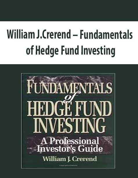 William J.Crerend – Fundamentals of Hedge Fund Investing