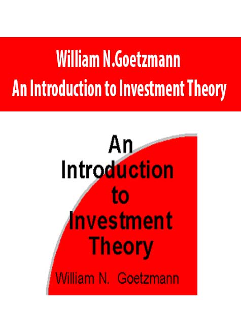 William N.Goetzmann – An Introduction to Investment Theory