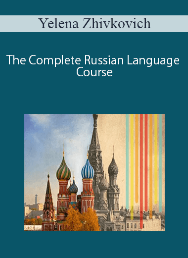 [Download Now] Yelena Zhivkovich - The Complete Russian Language Course