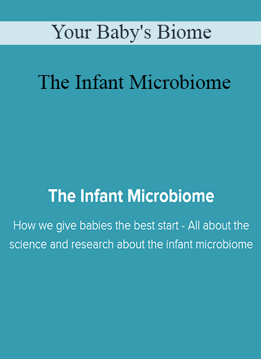 Your Baby's Biome - The Infant Microbiome