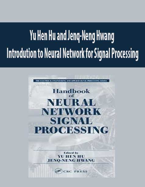 Yu Hen Hu and Jenq-Neng Hwang – Introdution to Neural Network for Signal Processing