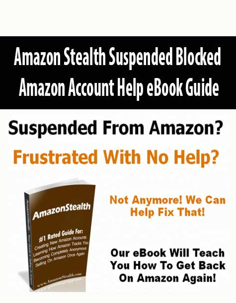 Amazon Stealth – Suspended Blocked Amazon Account Help eBook Guide