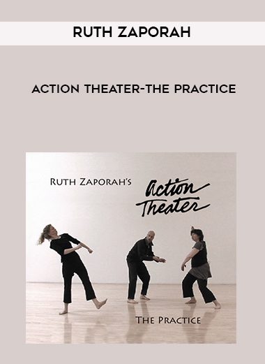 Ruth Zaporah-Action Theater-The Practice