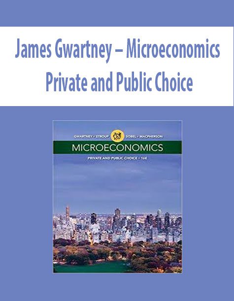 James Gwartney – Microeconomics Private and Public Choice