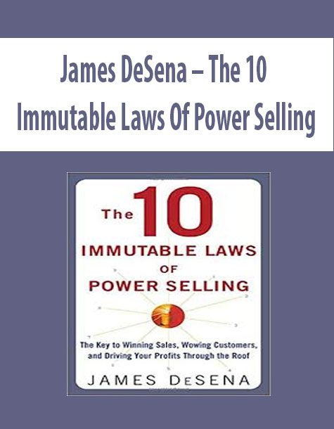 James DeSena – The 10 Immutable Laws Of Power Selling
