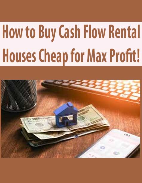 How to Buy Cash Flow Rental Houses Cheap for Max Profit!