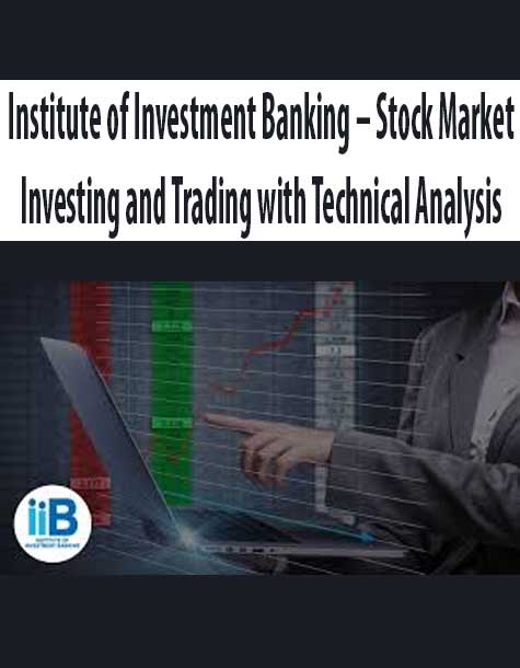 Institute of Investment Banking – Stock Market Investing and Trading with Technical Analysis