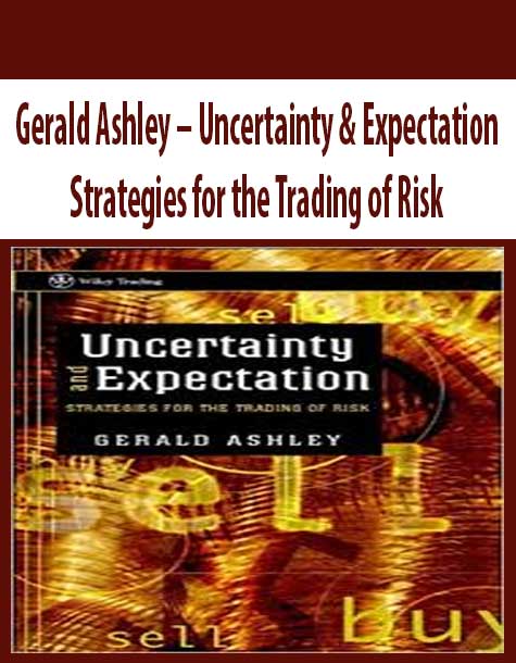 Gerald Ashley – Uncertainty & Expectation Strategies for the Trading of Risk