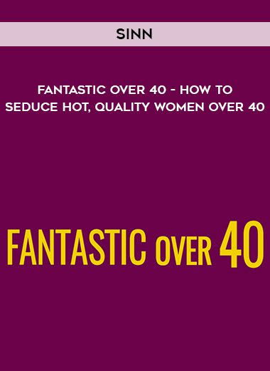 Sinn – Fantastic Over 40 – How to seduce hot