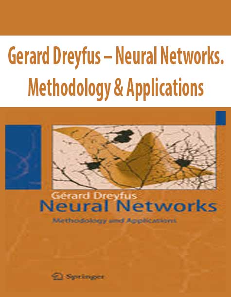 Gerard Dreyfus – Neural Networks. Methodology & Applications