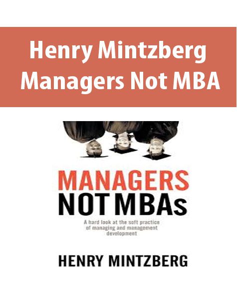 Henry Mintzberg – Managers Not MBAs