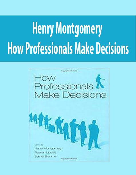 Henry Montgomery – How Professionals Make Decisions