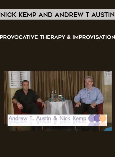 [Download Now] Nick Kemp and Andrew T Austin – Provocative Therapy & Improvisation