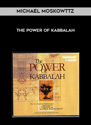 Michael Moskowttz – The Power of Kabbalah