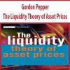 Gordon Pepper – The Liquidity Theory of Asset Prices