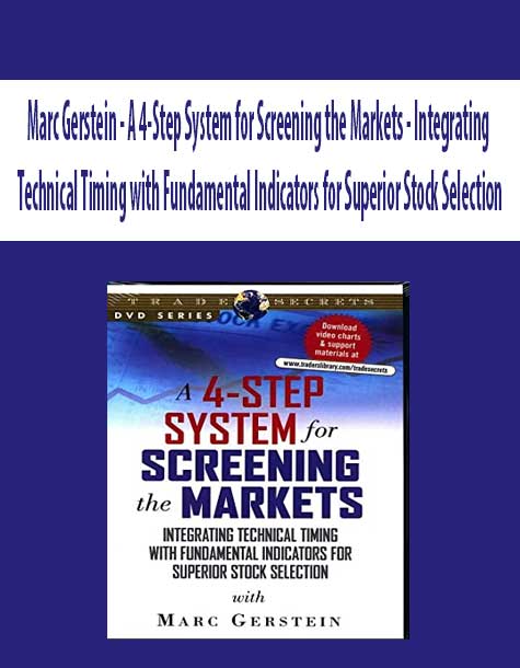 Marc Gerstein - A 4-Step System for Screening the Markets - Integrating Technical Timing with Fundamental Indicators for Superior Stock Selection