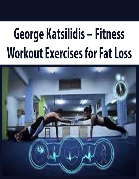 George Katsilidis – Fitness – Workout Exercises for Fat Loss