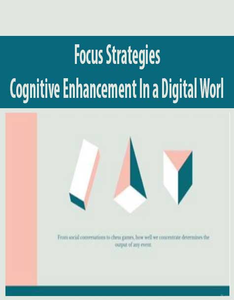 Focus Strategies – Cognitive Enhancement In a Digital Worl