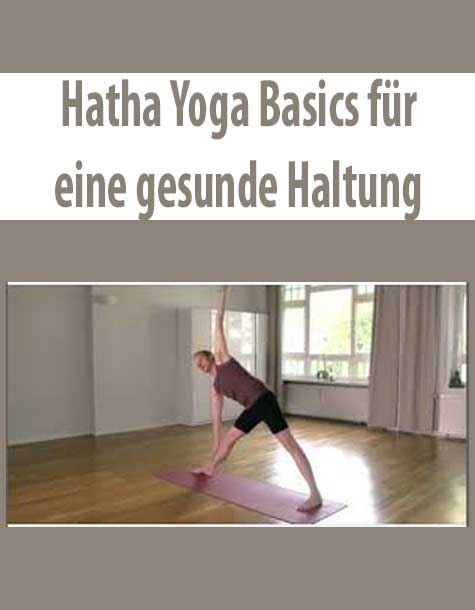 Hatha Yoga Basics für eine gesunde Haltung