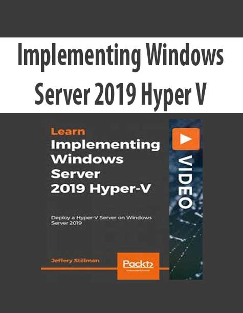 Implementing Windows Server 2019 Hyper V
