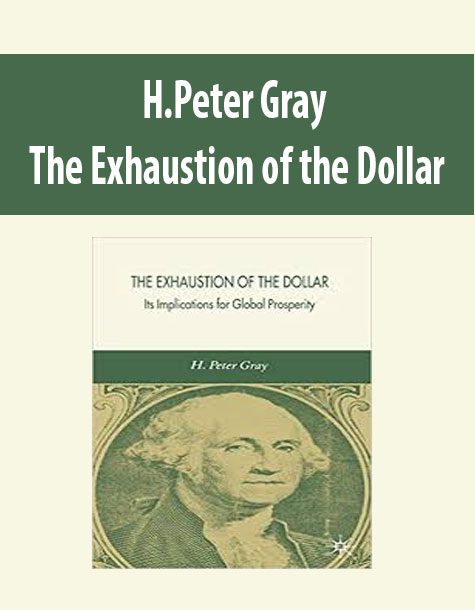 H.Peter Gray – The Exhaustion of the Dollar