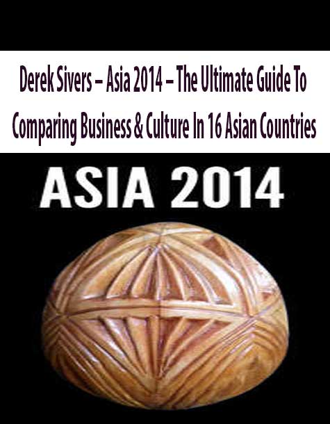 Derek Sivers – Asia 2014 – The Ultimate Guide To Comparing Business & Culture In 16 Asian Countries