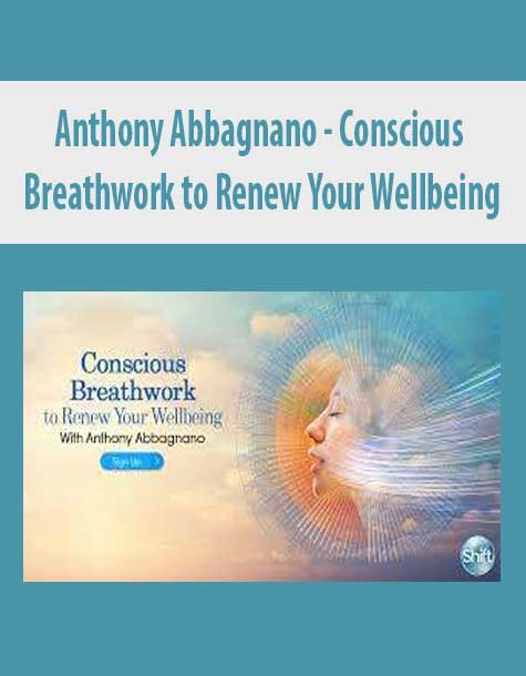 [Download Now] Anthony Abbagnano - Conscious Breathwork to Renew Your Wellbeing