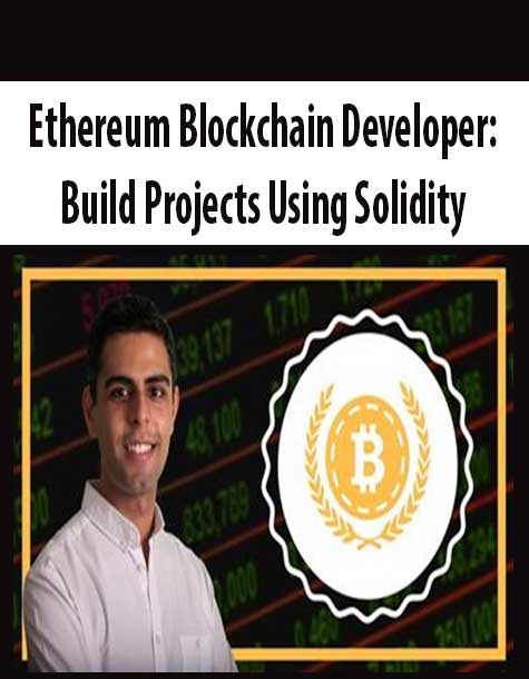 Ethereum Blockchain Developer: Build Projects Using Solidity