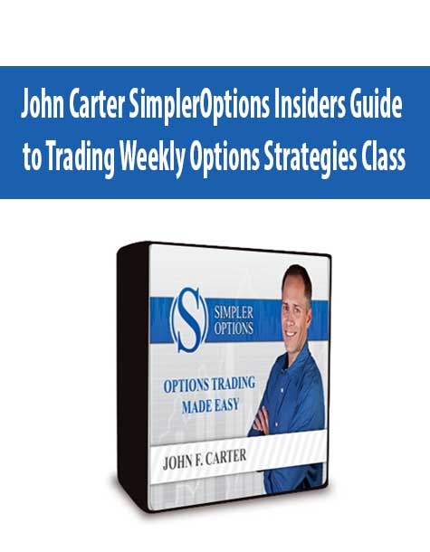 John Carter SimplerOptions Insiders Guide to Trading Weekly Options Strategies Class
