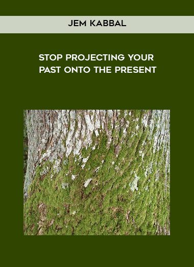 Jem Kabbal – Stop Projecting Your Past onto the Present