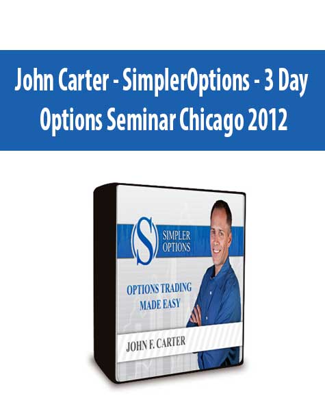 John Carter - SimplerOptions - 3 Day Options Seminar Chicago 2012