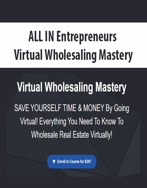 [Download Now] ALL IN Entrepreneurs - Virtual Wholesaling Mastery