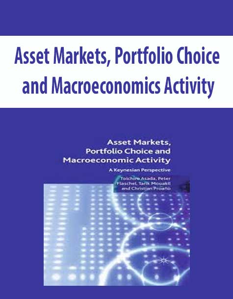 Toichiro Asadra; Peter Flaschel; etc – Asset Markets; Portfolio Choice and Macroeconomics Activity