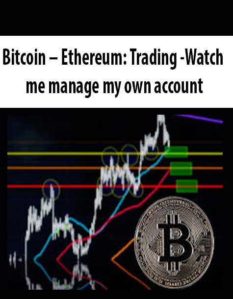 [Download Now] Bitcoin – Ethereum: Trading -Watch me manage my own account