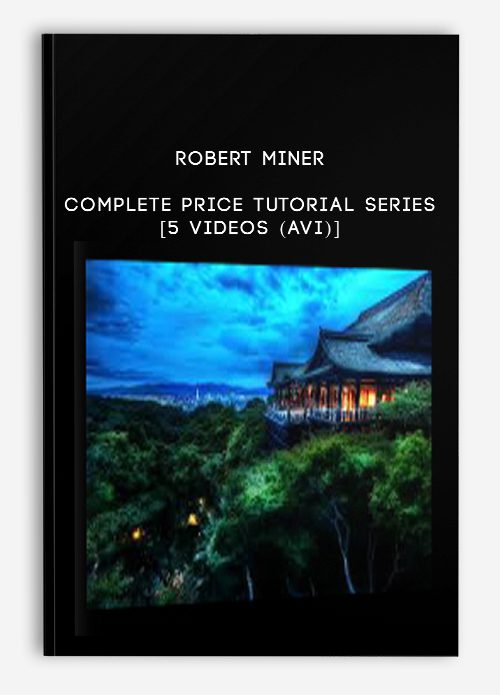 [Download Now] Robert Miner-Complete Price Tutorial Series [5 Videos (AVI)]