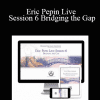 Eric Pepin Live: Session 6 Bridging the Gap - Higher Balance Institute