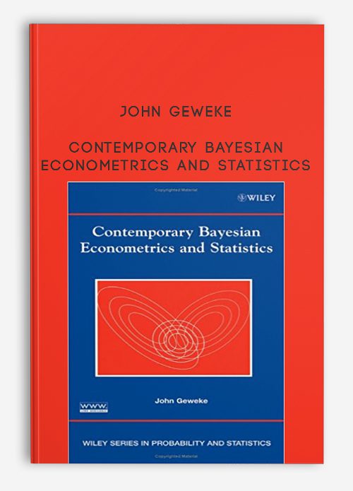 John Geweke – Contemporary Bayesian Econometrics and Statistics