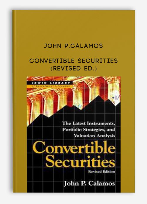 John P.Calamos – Convertible Securities (Revised Ed.)