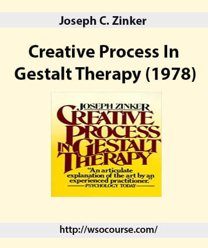 JOSEPH C. ZINKER – CREATIVE PROCESS IN GESTALT THERAPY (1978)