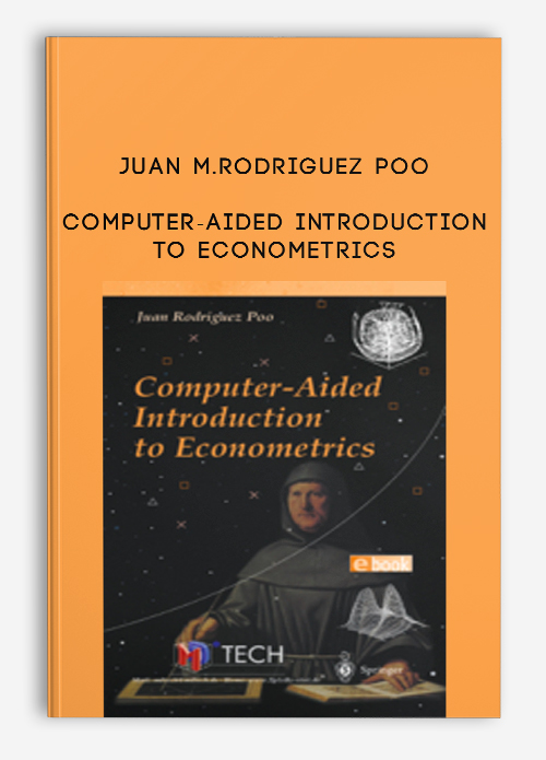 Juan M.Rodriguez Poo – Computer-Aided Introduction to Econometrics