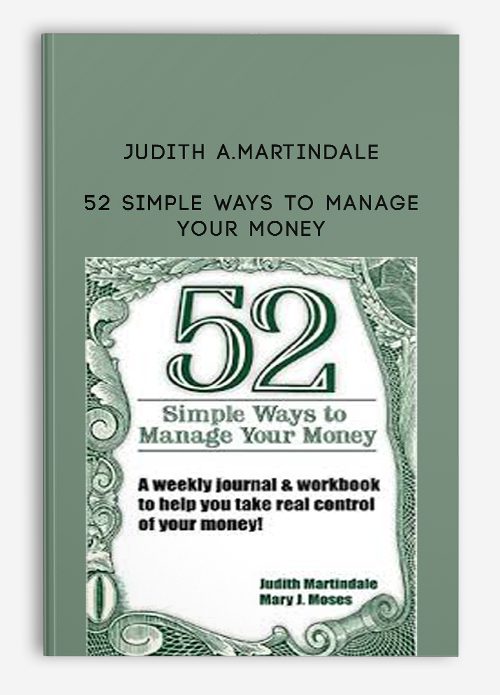 Judith A.Martindale – 52 Simple Ways to Manage Your Money