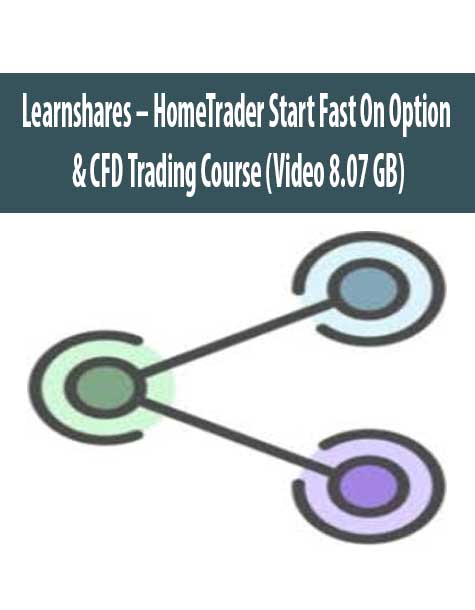 Learnshares – HomeTrader Start Fast On Option & CFD Trading Course (Video 8.07 GB)