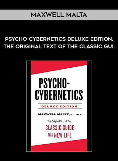 Maxwell Malta – Psycho-Cybernetics Deluxe Edition: The Original Text of the Classic Gui.